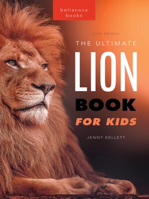 cover image of Lion Books the Ultimate Lion Book for Kids